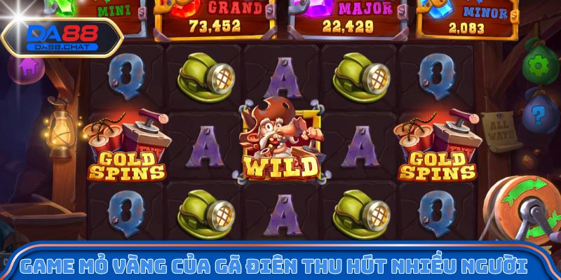 Game Mỏ Vàng Của Gã Điên thu hút nhiều người chơi