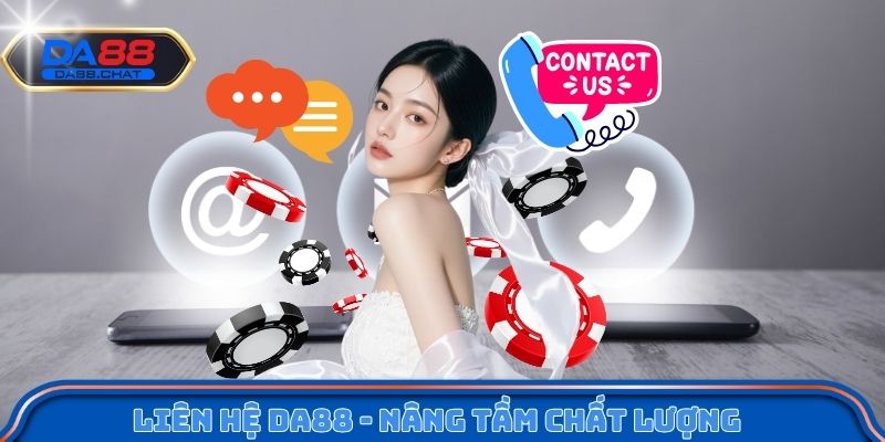 Liên hệ Da88 - nâng tầm chất lượng