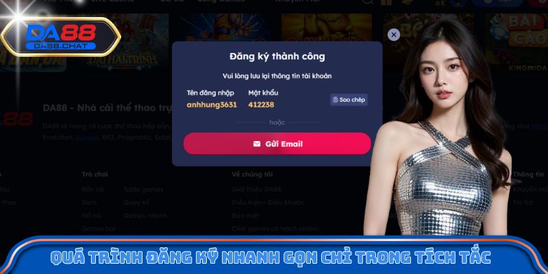 Quá trình đăng ký nhanh gọn chỉ trong tích tắc