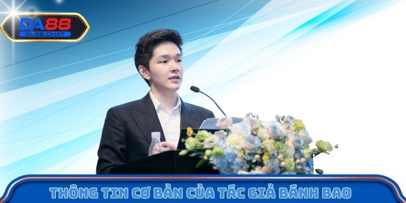 Thông tin cơ bản của tác giả Bánh Bao